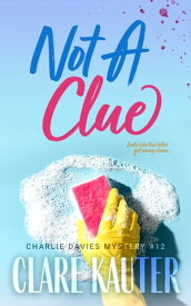 Not a Clue【電子書籍】[ Clare Kauter ]