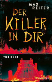 Der Killer in dir Thriller【電子書籍】[ Max Reiter ]