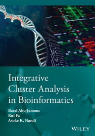 Integrative Cluster Analysis in Bioinformatics【電子書籍】[ Basel Abu-Jamous ]