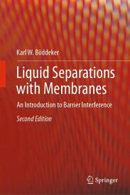 Liquid Separations with Membranes An Introduction to Barrier Interference【電子書籍】[ Karl W. B?ddeker ]