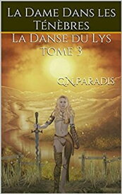 La Dame Dans les T?n?bres La Danse du Lys tome 3【電子書籍】[ G.N.Paradis ]
