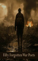 Fifty Forgotten War Poets