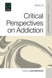 Critical Perspectives on Addiction【電子書籍】[ Barbara KatzRothman ]