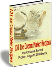 131 ICE CREAM MAKER RECIPES【電子書籍】[ Jon Sommers ]