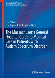 The Massachusetts General Hospital Guide to Medical Care in Patients with Autism Spectrum Disorder【電子書籍】