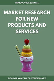 Market Research for New Products and Services MARKET RESEARCH, #1【電子書籍】[ Salvador Guerrero ]