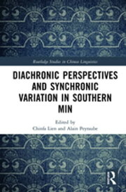Diachronic Perspectives and Synchronic Variation in Southern Min【電子書籍】