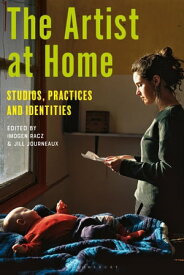 The Artist at Home Studios, Practices and Identities【電子書籍】