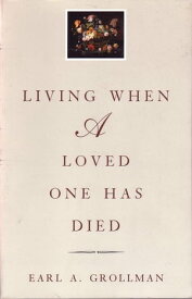 Living When a Loved One Has Died Revised Edition【電子書籍】[ Earl A. Grollman ]