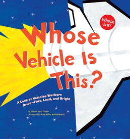 Whose Vehicle Is This? A Look at Vehicles Workers Drive - Fast, Loud, and Bright【電子書籍】[ Sharon Katz Cooper ]