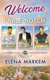 Welcome To Fable Notch A Contemporary Romance Box Set【電子書籍】[ Elena Markem ]