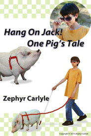 Hang On Jack: One Pig's Tale【電子書籍】[ Zephyr Carlyle ]