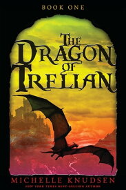 The Dragon of Trelian【電子書籍】[ Michelle Knudsen ]