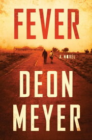 Fever A Novel【電子書籍】[ Deon Meyer ]