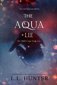 The Aqua Lie【電子書籍】[ L.L Hunter ]