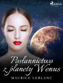 Pos?annictwo z planety Wenus【電子書籍】[ Maurice Leblanc ]