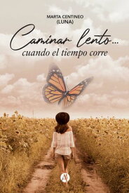 Caminar lento... cuando el tiempo corre【電子書籍】[ Marta Centineo ]