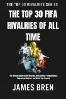 The Top 30 FIFA Rivalries of All Time
