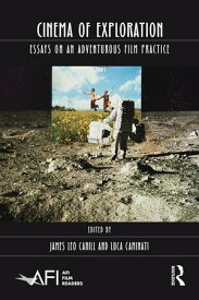 Cinema of Exploration Essays on an Adventurous Film Practice【電子書籍】