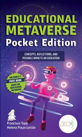 Educational Metaverse Pocket Edition Concepts, Reflections, and Possible Impacts On Education【電子書籍】[ Francisco Tupy ]
