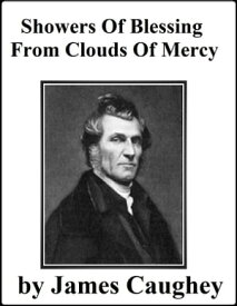 Showers of Blessing from Clouds of Mercy【電子書籍】[ James Caughey ]