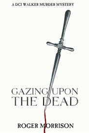 Gazing Upon The Dead【電子書籍】[ Roger Morrison ]