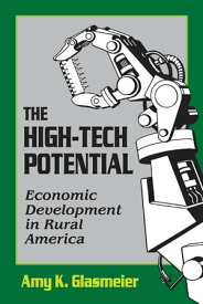 The High-Tech Potential【電子書籍】[ Amy K. Glasmeier ]