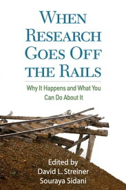 When Research Goes Off the Rails Why It Happens and What You Can Do About It【電子書籍】