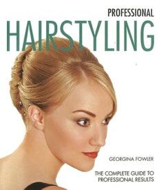 Professional Hairstyling【電子書籍】[ Georgina Fowler ]