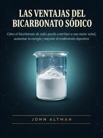 Las ventajas del bicarbonato s?dico 【電子書籍】[ JOHN ALTMAN ]