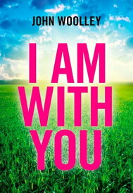 I Am With You【電子書籍】[ John T. Woolley, University of California Santa Barbara ]