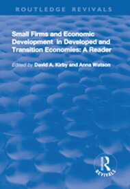 Small Firms and Economic Development in Developed and Transition Economies A Reader【電子書籍】[ David A. Kirby ]