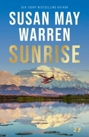 Sunrise (Sky King Ranch Book #1)【電子書籍】[ Susan May Warren ]