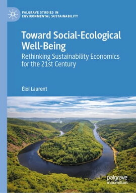 Toward Social-Ecological Well-Being Rethinking Sustainability Economics for the 21st Century