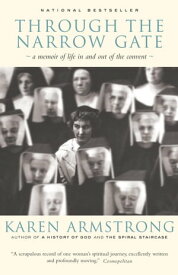 Through the Narrow Gate A Memoir of Life In and Out of the Convent【電子書籍】[ Karen Armstrong ]