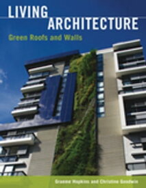 Living Architecture Green Roofs and Walls【電子書籍】[ Christine Goodwin ]