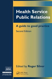 Health Service Public Relations A Guide to Good Practice【電子書籍】[ Roger Silver ]