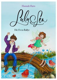 Lulu und Len Die Feen-Rallye【電子書籍】[ Hannah Haru ]
