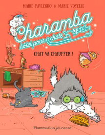 Charamba, h?tel pour chats (Tome 4) - Chat va chauffer !【電子書籍】[ Marie Pavlenko ]