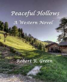Peaceful Hollows A Western Novel, #2【電子書籍】[ Robert R. Green ]