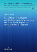 Der Einfluss von Instruktion auf den Erwerb und die Verwendung des «Dritte Person Singular -s» in der Zwei…