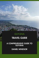 Guyana Travel Guide: A Comprehensive Guide to Guyana.