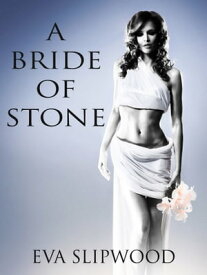 A Bride of Stone【電子書籍】[ Eva Slipwood ]
