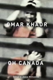 Omar Khadr, Oh Canada【電子書籍】[ Janice Williamson ]