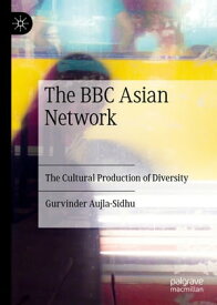 The BBC Asian Network The Cultural Production of Diversity【電子書籍】[ Gurvinder Aujla-Sidhu ]