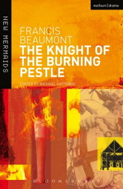 The Knight of the Burning Pestle【電子書籍】[ Francis Beaumont ]
