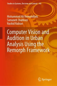 Computer Vision and Audition in Urban Analysis Using the Remorph Framework【電子書籍】[ Mohammad Ali Nematollahi ]