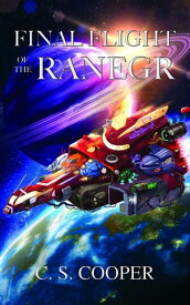 Final Flight of the Ranegr【電子書籍】[ Craig S Cooper ]