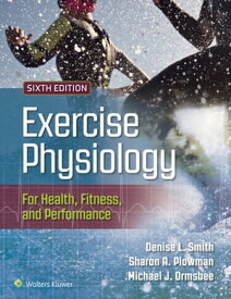 Exercise Physiology for Health, Fitness, and Performance【電子書籍】[ Denise Smith ]