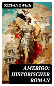 Amerigo: Historischer Roman【電子書籍】[ Stefan Zweig ]